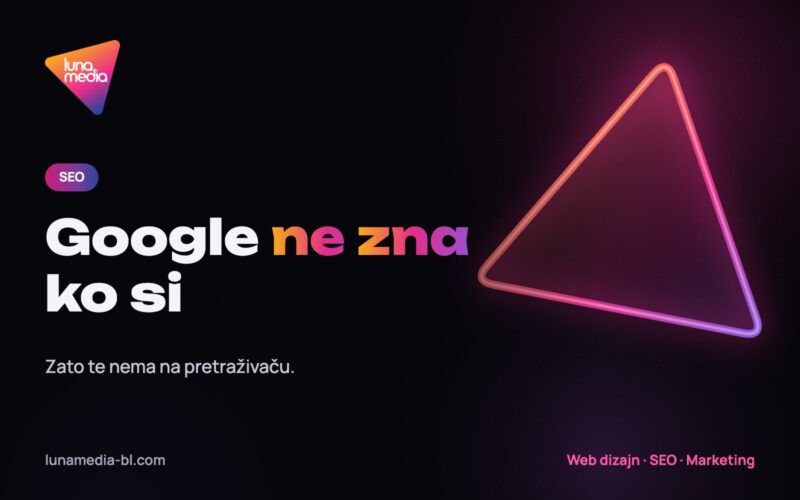 Google ne zna ko si – vidljivost na pretraživaču, LunaMedia