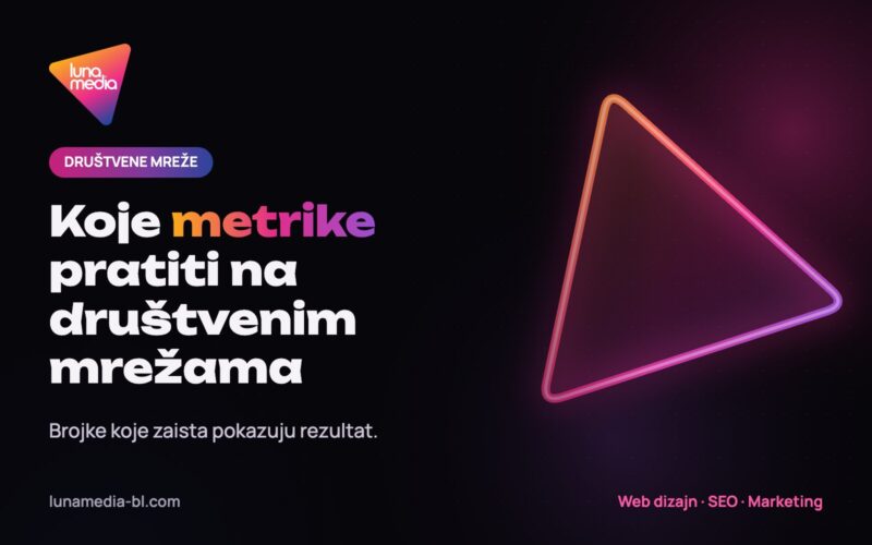 Metrike na društvenim mrežama koje treba pratiti – LunaMedia