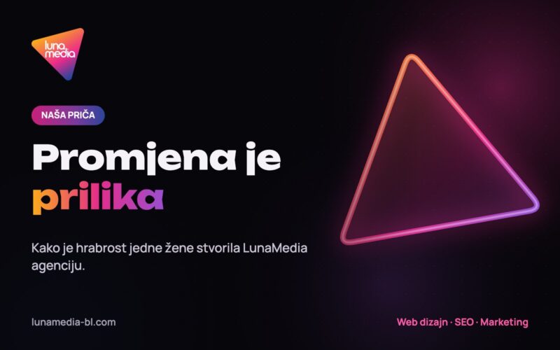 Promjena je prilika – priča o nastanku agencije LunaMedia